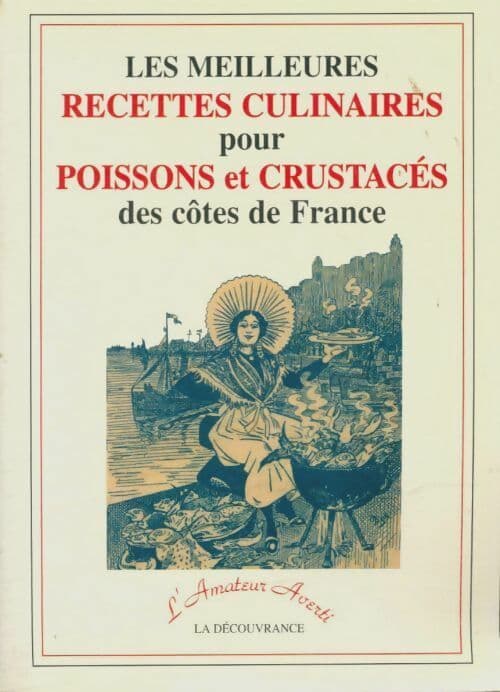 Les meilleures recettes culinaires pour poissons et crustacés des côtes de France - Collectif